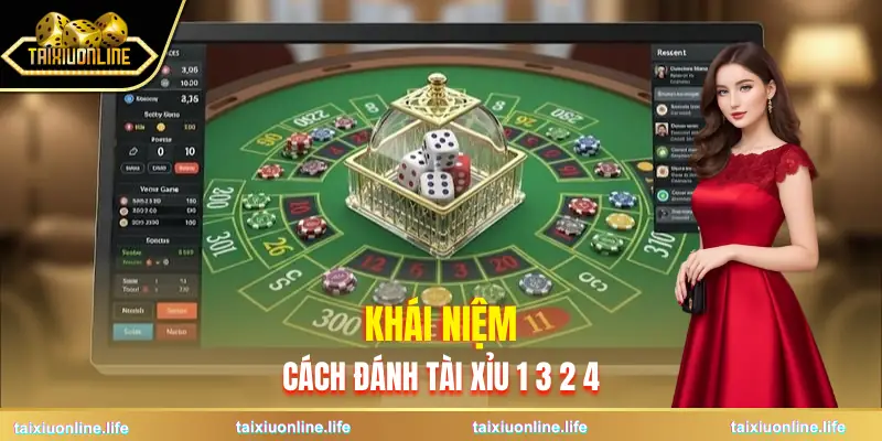 cach-danh-tai-xiu-1-3-2-4-khai-niem