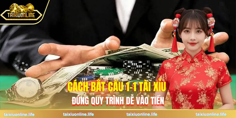 cau-1-1-tai-xiu-cach-bat-cau